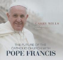 The Future of the Catholic Church with Pope Francis