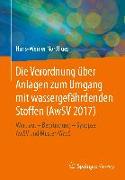 Die Verordnung über Anlagen zum Umgang mit wassergefährdenden Stoffen (AwSV 2017)