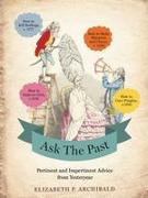 Ask the Past: Pertinent and Impertinent Advice from Yesteryear