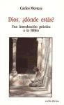 Dios, dónde estás? : una introducción práctica a la Biblia