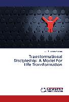 Transformational Discipleship: A Model For Life Transformation