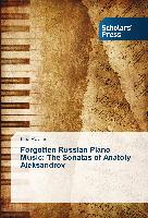 Forgotten Russian Piano Music: The Sonatas of Anatoly Aleksandrov