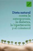 Dieta natural contra la osteoporosis, la diabetes, la hipertensión y el colesterol