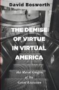 The Demise of Virtue in Virtual America