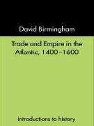 Trade and Empire in the Atlantic 1400-1600