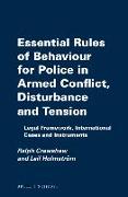 Essential Rules of Behaviour for Police in Armed Conflict, Disturbance and Tension: Legal Framework, International Cases and Instruments