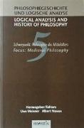 Logical Analysis and History of Philosophy / Philosophiegeschichte und logische Analyse / Schwerpunkt: Philosophie des Mittelalters /Medieval Philosophy