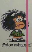 Mafalda­ estoy exhausta