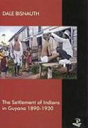 Settlement of Indians in Guyana: 1890-1930