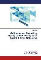 Mathematical Modeling using MADM Methods in Social & Dark Networks