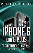 iPhone 6 und 6 plus - das inoffizielle Handbuch