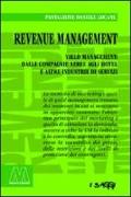 Revenue management. Yeld management: dalle compagnie aeree agli hotel alle altre industrie di servizi