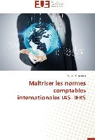 Maîtriser les normes comptables internationales IAS- IFRS