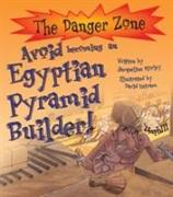Avoid Becoming An Egyptian Pyramid Builder!