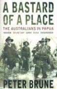 A Bastard of a Place: The Australians in Papua