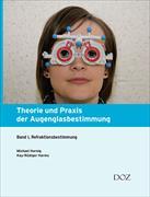 Theorie und Praxis der Augenglasbestimmung Bd. I