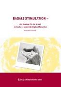 Basale Stimulation - Ein Konzept zur Arbeit mit schwer beeinträchtigten Menschen