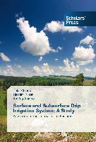 Surface and Subsurface Drip Irrigation System: A Study