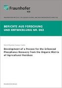 Development of a Process for the Enhanced Phosphorus Recovery from the Organic Matrix of Agricultural Residues