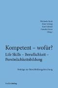 Kompetent - wofür? Life Skills - Beruflichkeit - Persönlichkeitsbildung