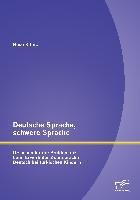 Deutsche Sprache, schwere Sprache: Ursachen für die Problematik beim Erwerb der Zweitsprache Deutsch bei türkischen Kindern