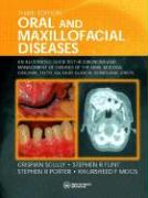 Oral and Maxillofacial Diseases: An Illustrated Guide to Diagnosis and Management of Diseases of the Oral Mucosa, Gingivae, Teeth, Salivary Glands, Bo