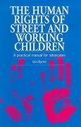 The Human Rights of Street and Working Children: A Practical Manual for Advocates