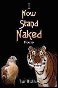 I Now Stand Naked