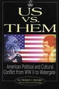 Us vs. Them: American Political and Cultural Conflict from WWII to Watergate