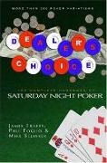Dealer's Choice: The Complete Handbook to Saturday Night Poker