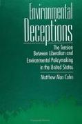 Environmental Deceptions: The Tension Between Liberalism and Environmental Policymaking in the United States