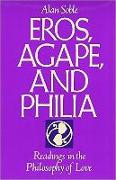 Eros, Agape and Philia: Readings in the Philosophy of Love