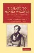 Richard to Minna Wagner 2 Volume Set: Letters to His First Wife