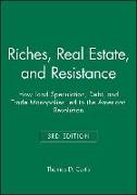 Riches, Real Estate, and Resistance