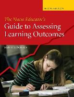 The Nurse Educator's Guide to Assessing Learning Outcomes