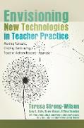 Envisioning New Technologies in Teacher Practice