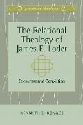The Relational Theology of James E. Loder