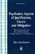 Psychiatric Aspects of Justification, Excuse and Mitigation in Anglo-American Criminal Law