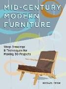 Mid-Century Modern Furniture: Shop Drawings & Techniques for Making 29 Projects