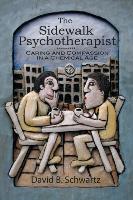 The Sidewalk Psychotherapist: Caring and Compassion in a Chemical Age