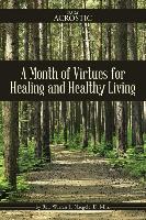 A Month of Virtues for Healing and Healthy Living: A Study of the Prayer That Made David's Whole Heart Rely on a Steadfast God