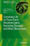 Sustaining Life on Planet Earth: Metalloenzymes Mastering Dioxygen and Other Chewy Gases