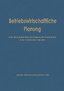 Betriebswirtschaftliche Planung unter besonderer Berücksichtigung der Verhältnisse in der Chemischen Industrie