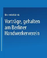 Vorträge, gehalten im Berliner Handwerkerverein