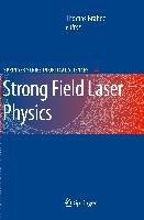 Strong Field Laser Physics