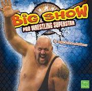 The Big Show: Pro Wrestling Superstar