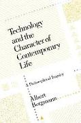 Technology and the Character of Contemporary Life