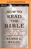 How to Read the Bible: A Guide to Scripture, Then and Now