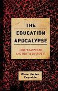 The Education Apocalypse: How It Happened and How to Survive It