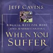 When You Suffer: Biblical Keys for Hope and Understanding